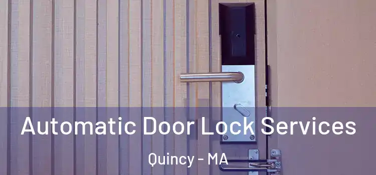  Automatic Door Lock Services Quincy - MA
