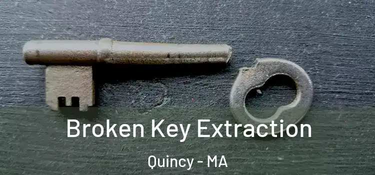  Broken Key Extraction Quincy - MA