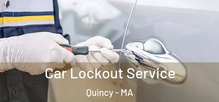 Car Lockout Service Quincy - MA