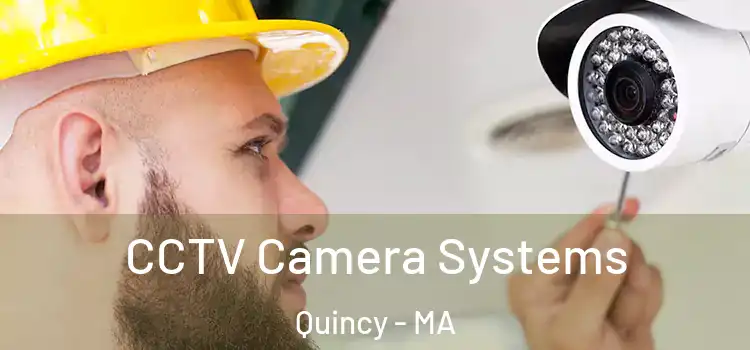  CCTV Camera Systems Quincy - MA