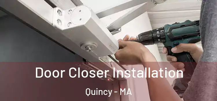  Door Closer Installation Quincy - MA