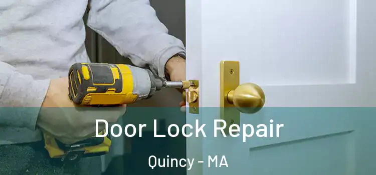 Door Lock Repair Quincy - MA