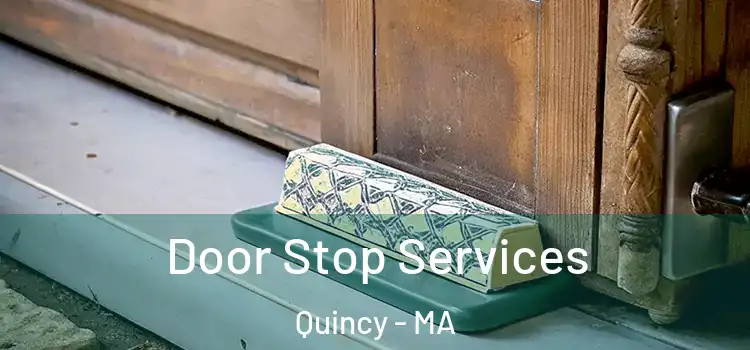 Door Stop Services Quincy - MA