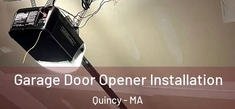  Garage Door Opener Installation Quincy - MA