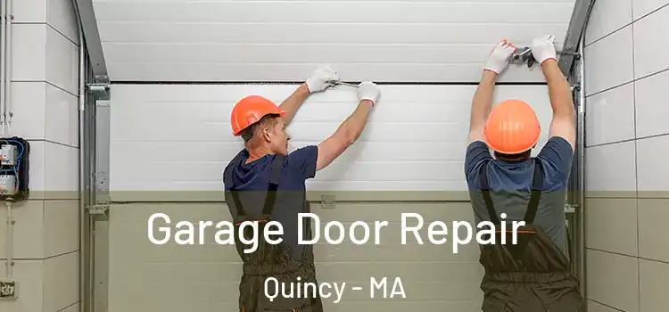 Garage Door Repair Quincy - MA
