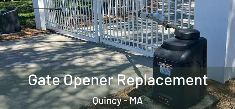 Gate Opener Replacement Quincy - MA