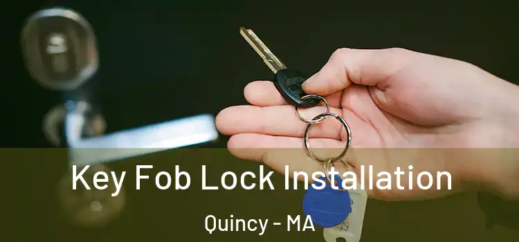 Key Fob Lock Installation Quincy - MA