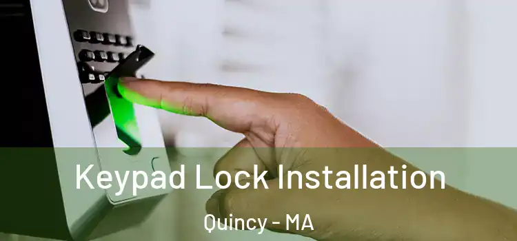 Keypad Lock Installation Quincy - MA