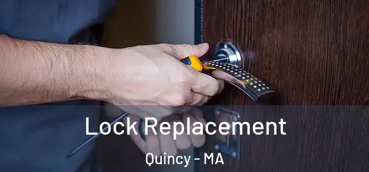  Lock Replacement Quincy - MA