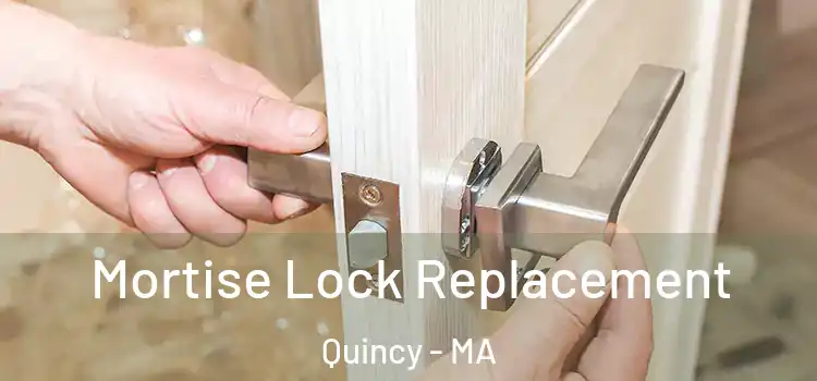 Mortise Lock Replacement Quincy - MA