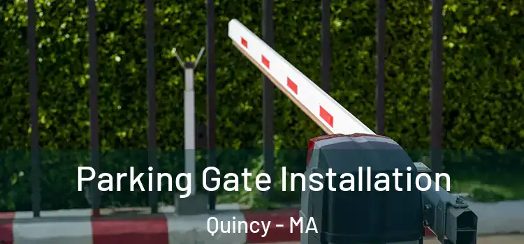 Parking Gate Installation Quincy - MA