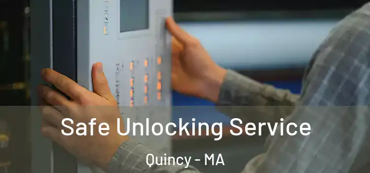  Safe Unlocking Service Quincy - MA