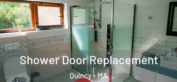 Shower Door Replacement Quincy - MA