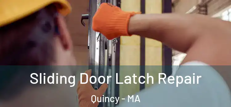 Sliding Door Latch Repair Quincy - MA