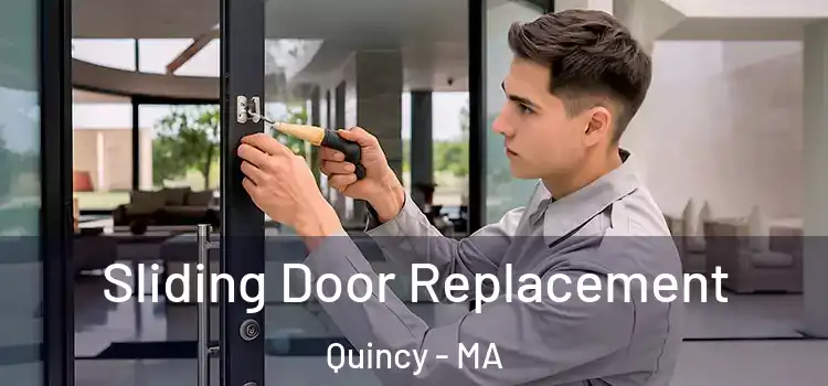 Sliding Door Replacement Quincy - MA