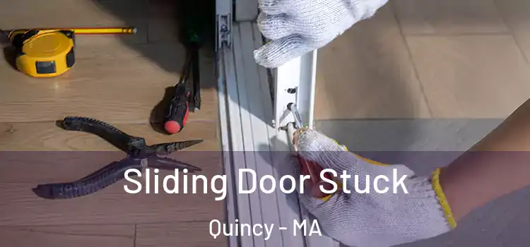 Sliding Door Stuck Quincy - MA